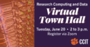 this image lists that Research Computing and Data are hosting a Virtual Town Hall on June 20 from 2-3 pm and registration is on Zoom.